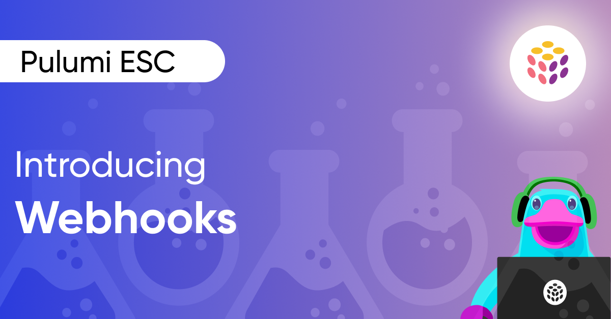 Introducing Webhooks for Pulumi ESC